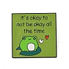 It's Okay to Not Be Okay All the Time Alloy Brooches JEWB-M046-17B-1